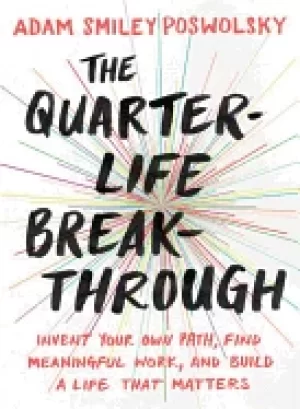 Image of quarter life breakthrough invent your own path find meaningful work and bu