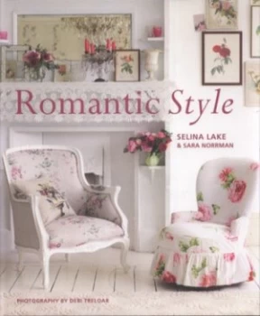 Image of Romantic Style by Selina Lake and Sara Norrman and Debi Treloar Hardback