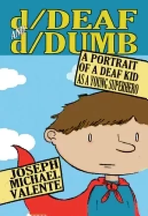 Image of d deaf and d dumb a portrait of a deaf kid as a young superhero