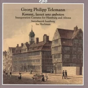 image of Georg Philipp Telemann Kommt Lasset Uns Anbeten Inauguration Cantatas for Hamburg and Altona by Georg Philipp Telemann CD Album