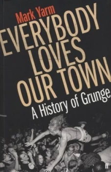 Image of Everybody Loves Our Town by Mark Yarm Paperback