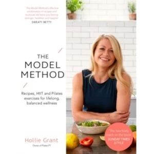 image of The Model Method : Recipes, HIIT and Pilates Exercises for Lifelong, Balanced Wellness