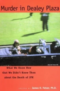 Image of Murder in Dealey Plaza by Ph.D. James H. Fetzer
