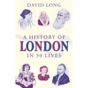 Image of A History of London in 50 Lives by David Long (Paperback, 2015)