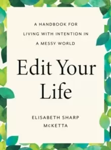 Image of Edit Your Life : A Handbook for Living with Intention in a Messy World