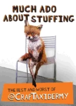 Image of much ado about stuffing the best and worst of craptaxidermy