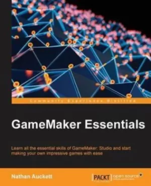 Image of GameMaker Essentials by Nathan Auckett