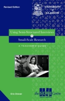 Image of Using Semi-Structured Interviews in Small-Scale Research by Eric Drever Paperback