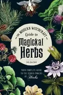 Image of modern witchcraft guide to magickal herbs your complete guide to the hidden