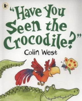 Image of have You Seen the Crocodile by Colin West Paperback
