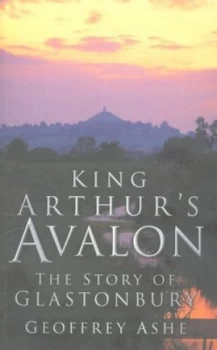 Image of King Arthurs Avalon by Geoffrey Ashe Paperback