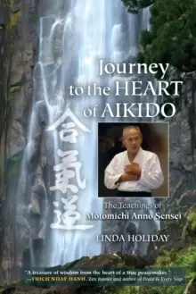 Image of Journey to the Heart of Aikido : The Teachings of Motomichi Anno Sensei