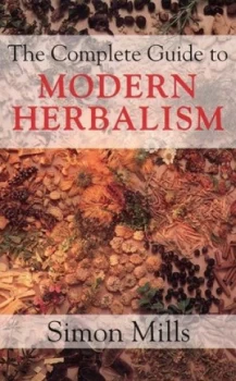 Image of The Complete Guide to Modern Herbalism by Simon Mills and Simon Mills Paperback