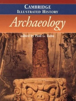Image of The Cambridge Illustrated History of Archaeology by Paul G. Bahn Paperback