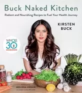Image of buck naked kitchen whole30 endorsed radiant and nourishing recipes to fuel