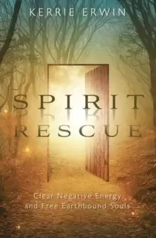 Image of Spirit Rescue : Clear Negative Energy and Free Earthbound Souls