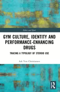 Image of Gym Culture Identity and Performance-Enhancing DrugsTracing a Typology of Steroid Use