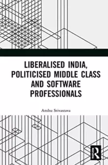 Image of Liberalised India, Politicised Middle Class and Software Professionals