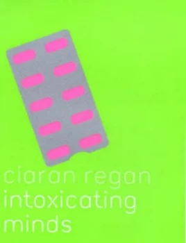 Image of Intoxicating Minds by Ciaran Regan Hardback