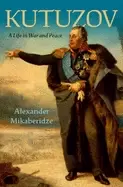 Image of kutuzov a life in war and peace