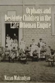 Image of Orphans and Destitute Children in the Late Ottoman Empire