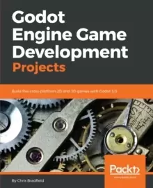 Image of Godot Engine Game Development Projects : Build five cross-platform 2D and 3D games with Godot 3.0