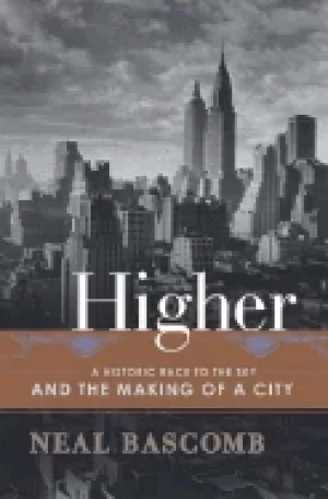 Image of higher a historic race to the sky and the making of a city