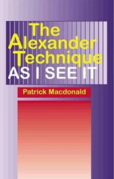 Image of The Alexander Technique As I See It by Patrick Macdonald Paperback