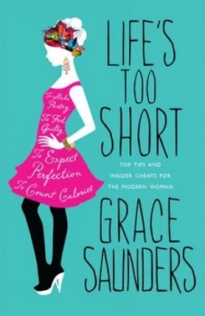 Image of Lifes Too Short by Grace Saunders Hardback