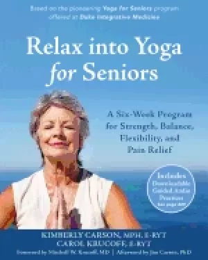 Image of relax into yoga for seniors a six week program for strength balance flexib