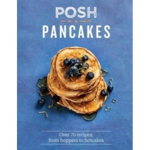 Image of Posh Pancakes : Over 70 recipes, from hoppers to hotcakes