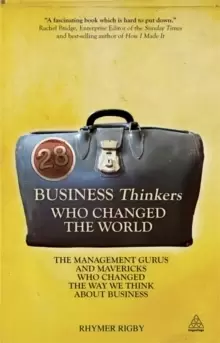Image of 28 Business Thinkers Who Changed the World : The Management Gurus and Mavericks Who Changed the Way We Think about Business