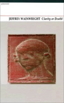 Image of Clarity or Death by Jeffrey Wainwright Book