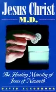 Image of jesus christ m d the healing ministry of jesus of nazareth