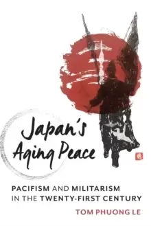 Image of Japans Aging Peace : Pacifism and Militarism in the Twenty-First Century