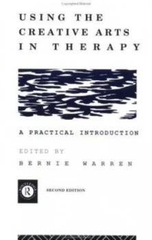 Image of Using the Creative Arts in Therapy by Bernie Warren Book