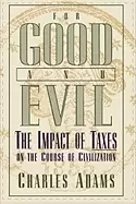 Image of for good and evil the impact of taxes on the course of civilization