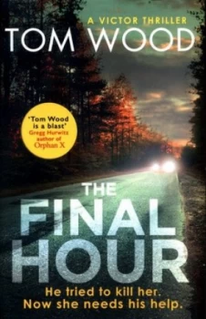 Image of The Final Hour by Tom Wood Hardback