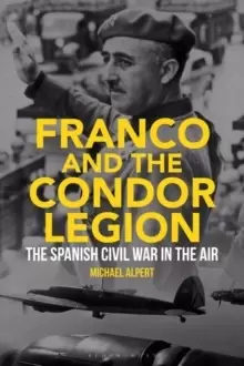 Image of Franco and the Condor Legion : The Spanish Civil War in the Air