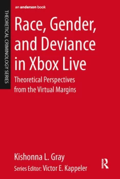 Image of Race Gender and Deviance in Xbox LiveTheoretical Perspectives from the Virtual Margins