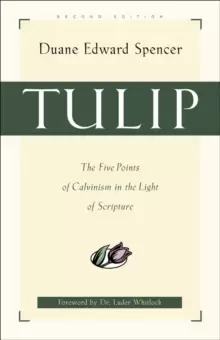 Image of Tulip : The Five Points of Calvinism in the Light of Scripture