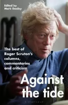 Image of Against the Tide by Sir Roger Scruton
