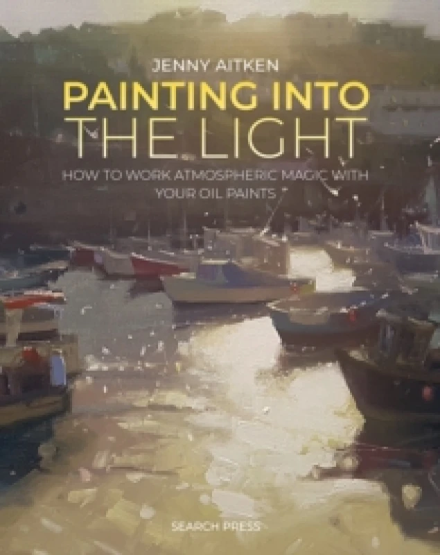 Image of Painting into the Light : How to Work Atmospheric Magic with Your Oil Paints Paperback / softback