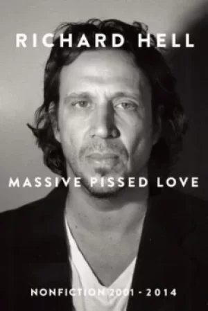 Image of Massive pissed love by Richard Hell
