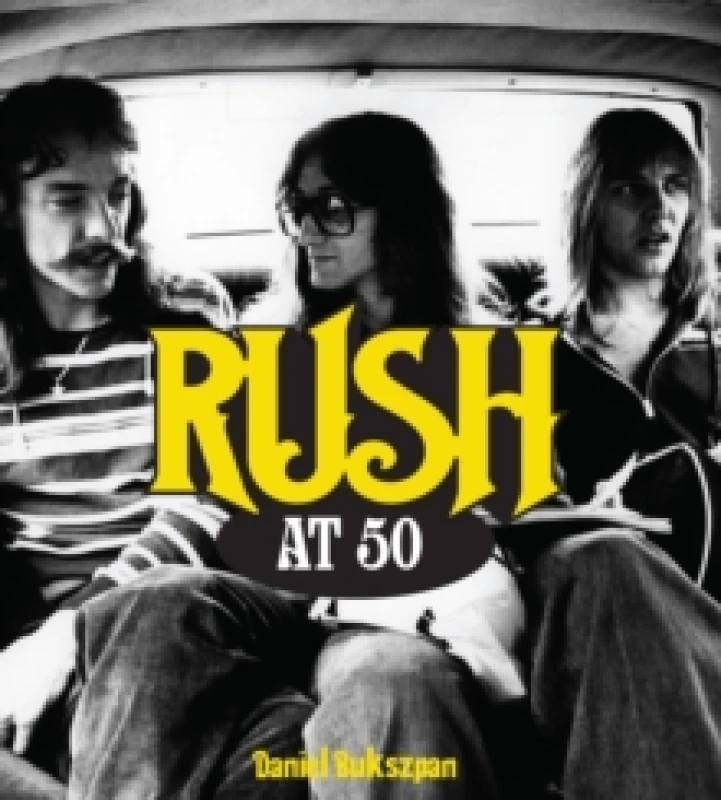 Image of Rush at 50. Hardback. By Daniel Bukszpan Books