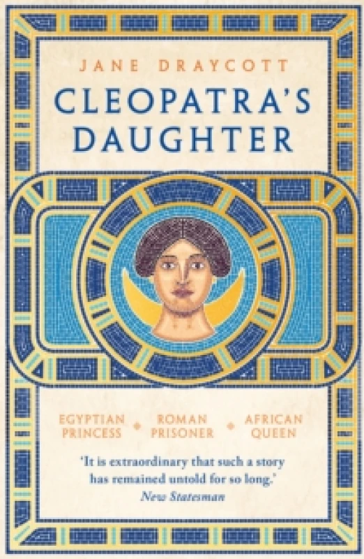 Image of Cleopatra's Daughter : Egyptian Princess, Roman Prisoner, African Queen Paperback / softback
