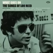 Image of What Goes On: The Songs of Lou Reed