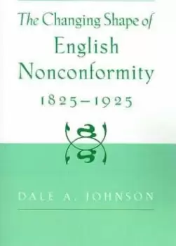 Image of The Changing Shape of English Nonconformity, by Dale A. Johnson