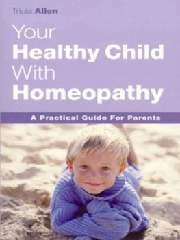 Image of Your Healthy Child with Homeopathy by Tricia Allen Paperback