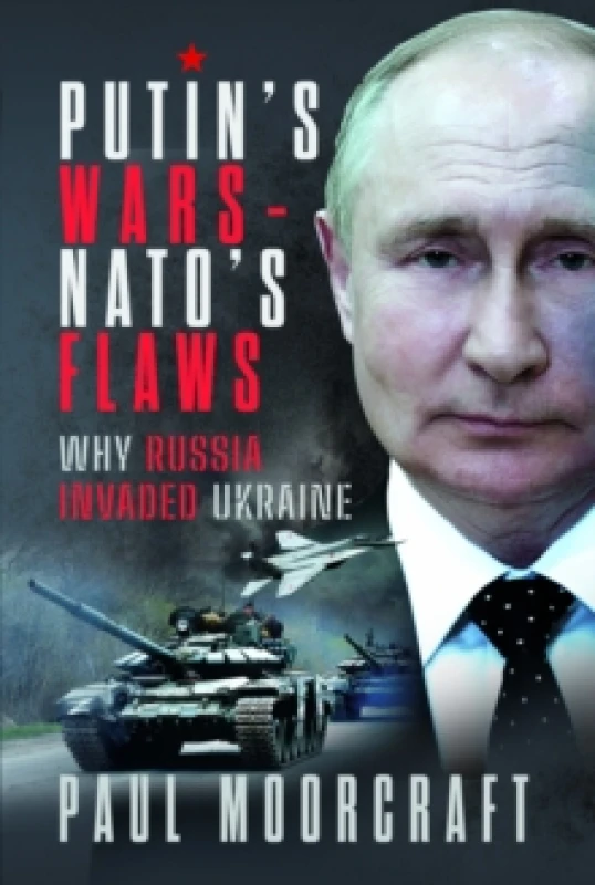 Image of Putin's Wars and NATO's Flaws : Why Russia Invaded Ukraine Hardback